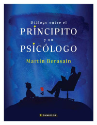 Martín Berasain — Diálogo entre el Principito y un psicólogo (Spanish Edition)