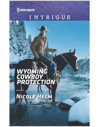 Nicole Helm — Wyoming Cowboy Protection