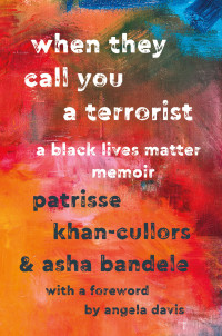 Patrisse Khan-Cullors — When They Call You a Terrorist