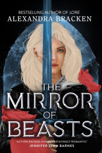 Alexandra Bracken — The Mirror of Beasts: Book 2 (Silver in the Bone)