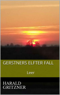 Harald Gritzner [Gritzner, Harald] — Gerstners elfter Fall: Leer (Gerstners Fälle 11) (German Edition)