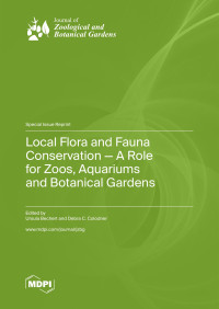 Debra C. Colodner, Ursula Bechert — Local Flora and Fauna Conservation - A Role for Zoos, Aquariums and Botanical Gardens