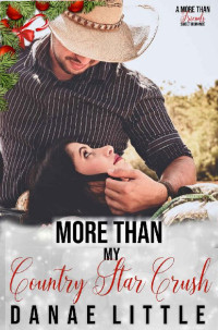 Danae Little [Little, Danae] — More Than My Country Star Crush (More Than Friends Sweet Romance #4)