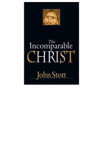 John Stott — The Incomparable Christ