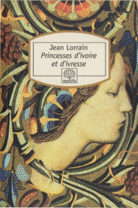 Lorrain Jean [Lorrain Jean] — Princesses d'ivoire et d'ivresse