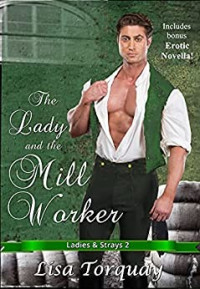 Lisa Torquay — The Lady and the Mill Worker (Ladies & Strays #2)