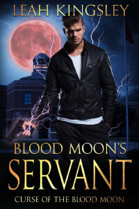 Leah Kingsley — Blood Moon's Servant: A Paranormal Thriller