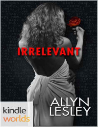 Allyn Lesley [Lesley, Allyn] — The Drazen World: Irrelevant (Kindle Worlds Novella)