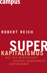Robert Reich — Superkapitalismus