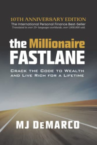 DeMarco, MJ — The Millionaire Fastlane: Crack the Code to Wealth and Live Rich for a Lifetime