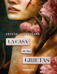 Krystal Sutherland — La casa de las grietas