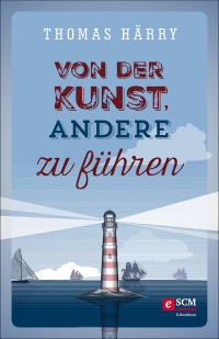 Thomas Hrry; — Von der Kunst, andere zu fhren