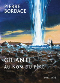 Pierre Bordage - Gigante - 1 [Pierre Bordage - Gigante - 1] — Au nom du père