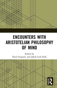 Pavel Gregoric, Jakob Leth Fink — Encounters with Aristotelian Philosophy of Mind