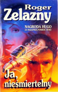 Roger Zelazny — Ja, nieśmiertelny