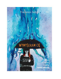 Wymyśliłam cię — Francesca Zappia