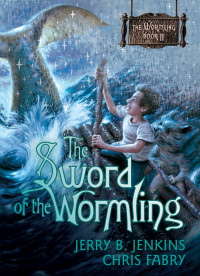 Jenkins, Jerry B., Fabry, Chris & Chris Fabry — The Sword of the Wormling