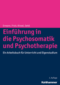 Michael Ermann & Eckhard Frick & Christian Kinzel & Otmar Seidl — Einführung in die Psychosomatik und Psychotherapie