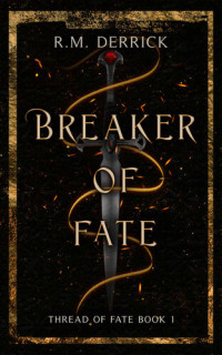 R.M. Derrick — Breaker of Fate: Thread of Fate Series, Book 1