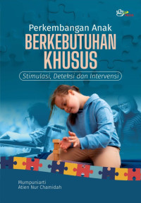 Mumpuniarti & Atien Nur Chamidah — Perkembangan Anak Berkebutuhan Khusus: Stimulasi, Deteksi, dan Intervensi