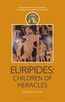 Florence Yoon — Euripides : Children of Heracles (Companions to Greek and Roman Tragedy)