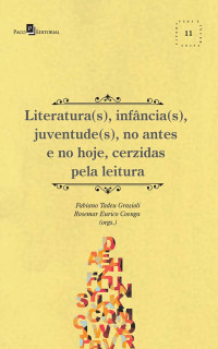 Fabiano Tadeu Grazioli;Rosemar Eurico Coenga; — Literatura(s), infncia(s), juventude(s), no antes e no hoje, cerzidas pela leitura