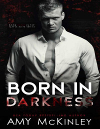 Amy McKinley — Born in Darkness: A Second Chance Mafia Romance (Mafia Elite Book 3)