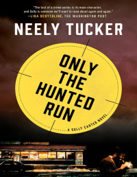 Neely Tucker — Only the Hunted Run