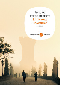 Arturo Pérez-Reverte — La tavola fiamminga