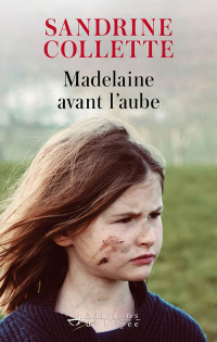 Sandrine Collette — Madelaine avant l'aube