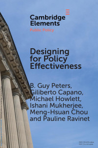 B. Guy Peters, Giliberto Capano, Michael Howlett, Ishani Mukherjee, Meng-Hsuan Chou & Pauline Ravinet — DESIGNING FOR POLICY EFFECTIVENESS