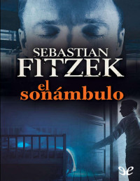 Sebastian Fitzek — El Sonámbulo