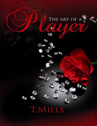 T. Mills — The Art of a Player:How to secretly seduce a woman by T Mills