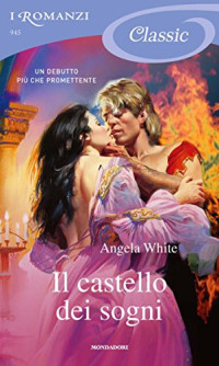 Angela White — Il castello dei sogni (Romanzi Classic) (Italian Edition)