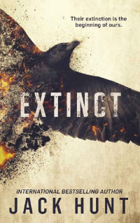 Jack Hunt — Extinct: A Post-Apocalyptic Survival Thriller (The Great Dying Book 1)