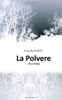 Elisa Barindelli — La polvere (Italian Edition)