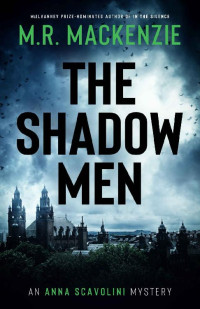 M.R. Mackenzie — The Shadow Men: a gripping crime mystery (Anna Scavolini Mysteries Book 3)