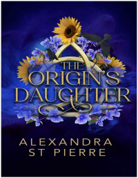 St Pierre, Alexandra — The Origin's Daughter: Book one of The Origin's Daughter series