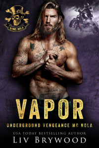 Liv Brywood — Vapor (Underground Vengeance MC Romance, NOLA Chapter Book 1)
