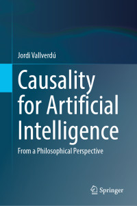 Jordi Vallverdú — Causality for Artificial Intelligence: From a Philosophical Perspective