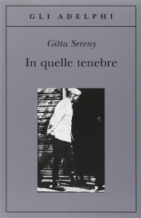 Gitta Sereny — In quelle tenebre