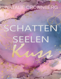 Natalie Crownberg — SchattenSeelenKuss (German Edition)