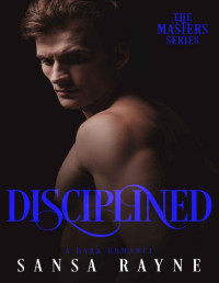 Sansa Rayne — Disciplined: A Dark Romance (The Masters Book 2)