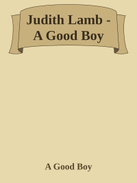 A Good Boy — Judith Lamb - A Good Boy