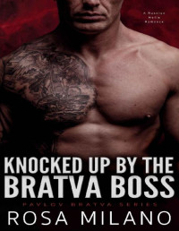 Rosa Milano — Knocked Up by the Bratva Boss: A Russian Mafia Romance