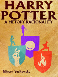 Eliezer Yudkowsky - #002 ze série Harry Potter a Metody Racionality — Harry Potter a Metody Racionality II.