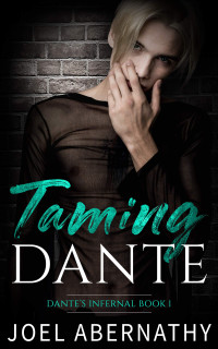 Joel Abernathy — Taming Dante: An MM Rockstar Romance (Dante's Infernal Book 1)