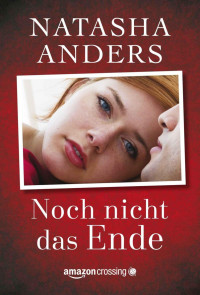 Anders, Natasha — Noch nicht das Ende (German Edition)