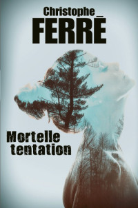 Ferré, Christophe — Mortelle tentation