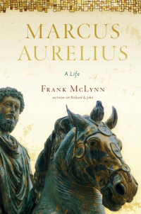 Frank McLynn — Marcus Aurelius: A Life